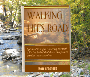 Walking Life's Road, a spiritual living ebook by Ken Bradford